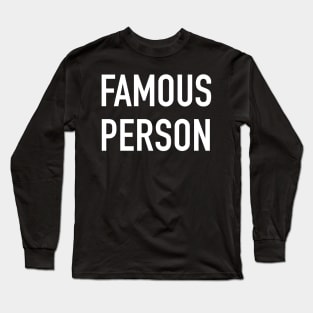 Famous Person Long Sleeve T-Shirt